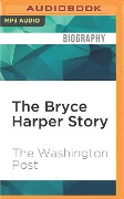 The Bryce Harper Story: Rise of a Young Slugger - The Washington Post