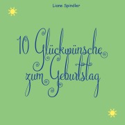 Cover-Bild zum Titel '10 Glückwünsche zum Geburtstag' von 'Liane Spindler'