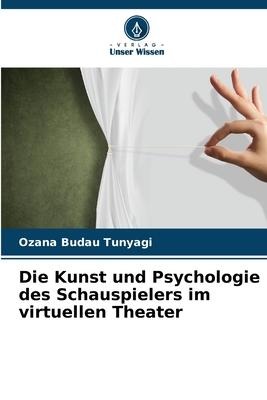 Die Kunst und Psychologie des Schauspielers im virtuellen Theater - Ozana Budau Tunyagi