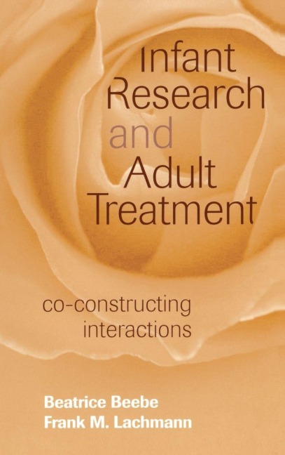 Infant Research and Adult Treatment - Beatrice Beebe, Frank M. Lachmann