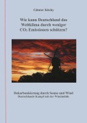 Cover-Bild zum Titel 'Wie kann Deutschland das Weltklima durch weniger CO2 Emissionen schützen?' von 'Günter Köchy'