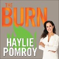The Burn: Why Your Scale Is Stuck and What to Eat about It - Haylie Pomroy