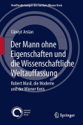 Cover-Bild zum Titel 'Der Mann ohne Eigenschaften und die Wissenschaftliche Weltauffassung' von 'Cüneyt Arslan'