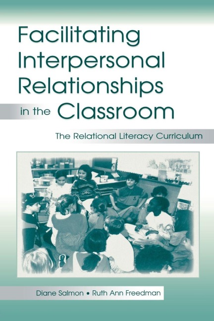 Facilitating interpersonal Relationships in the Classroom - Diane Salmon, Ruth Ann Freedman