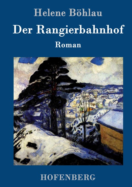Der Rangierbahnhof - Helene Böhlau