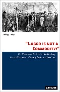 Cover-Bild zum Titel 'Labor is not a Commodity!' von 'Philipp Reick'
