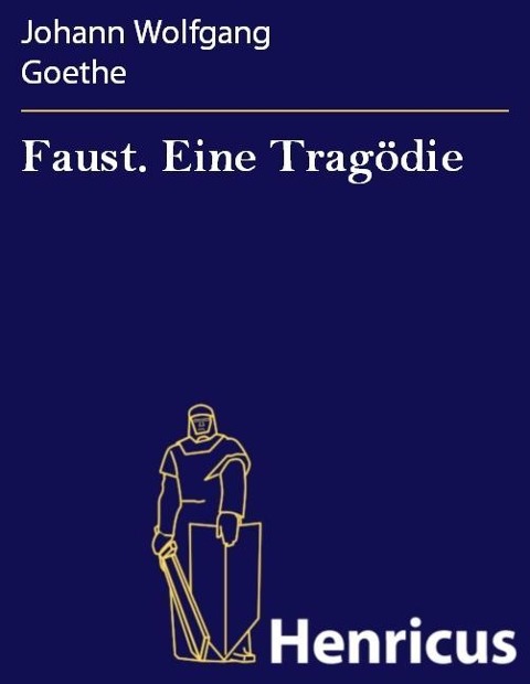 Faust. Eine Tragödie - Johann Wolfgang Goethe