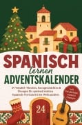 Cover-Bild zum Titel 'Spanisch lernen Adventskalender: 24 Vokabel-Türchen, Kurzgeschichten & Übungen für spielend leichten Spanisch-Fortschritt bis Weihnachten - inkl. Vokabellisten, Audios & Übungen' von 'Sofia Delgado'