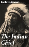 Cover-Bild zum Titel 'The Indian Chief' von 'Gustave Aimard'