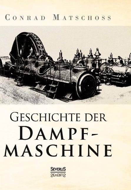 Geschichte der Dampfmaschine - Conrad Matschoss