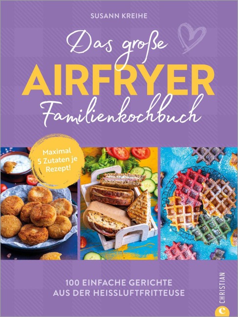 Das große Airfryer-Familienkochbuch - Susann Kreihe