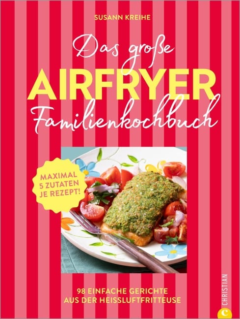 Das große Airfryer-Familienkochbuch - Susann Kreihe