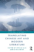 Cover-Bild zum Titel 'Translating Chinese Art and Modern Literature' von 'Yifeng Sun, Chris Song'