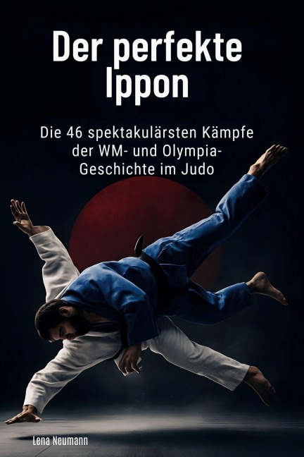 Der perfekte Ippon - Lena Neumann