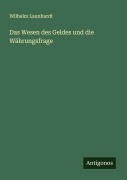 Cover-Bild zum Titel 'Das Wesen des Geldes und die Währungsfrage' von 'Wilhelm Launhardt'
