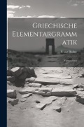 Cover-Bild zum Titel 'Griechische Elementargrammatik: Formenlehre' von 'Franz Hahne'
