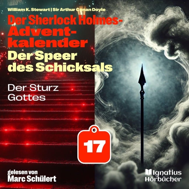 Der Sturz Gottes (Der Sherlock Holmes-Adventkalender: Der Speer des Schicksals, Folge 17) - Arthur Conan Doyle, William K. Stewart