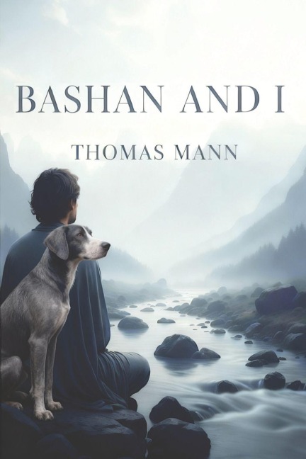 Bashan and I - Thomas Mann