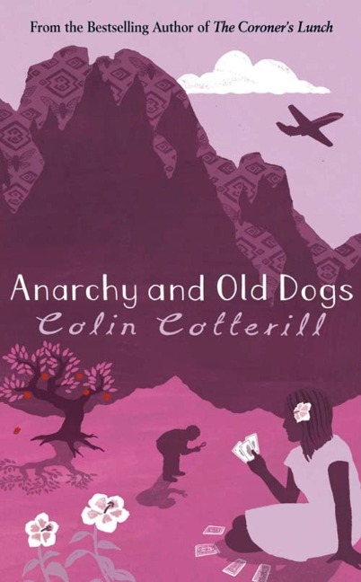 Anarchy and Old Dogs - Colin Cotterill