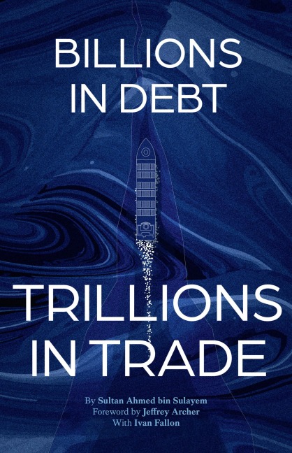 From Billions in Debt to Trillions in Trade - Sultan Ahmed Bin Sulayem