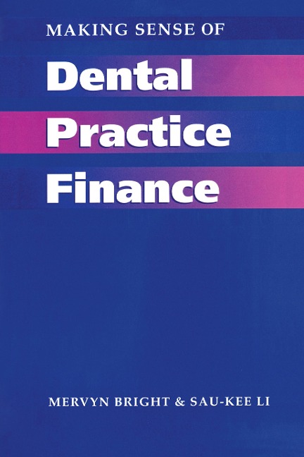 Making Sense of Dental Practice Finance - Mervyn Bright, Sau-Kee Li
