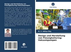 Design und Herstellung von Flüssigkeitsring-Vakuumpumpen - M. V. Aditya Nag