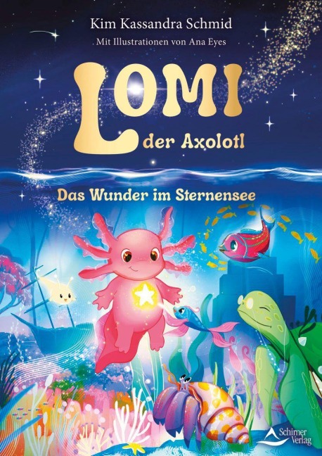 Lomi, der Axolotl - Kim Kassandra Schmid, Ana Eyes