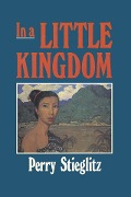 Cover-Bild zum Titel 'In a Little Kingdom' von 'Perry Stieglitz'