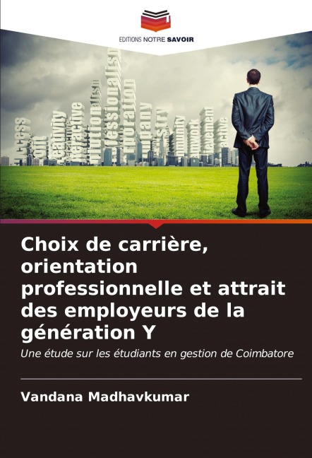 Choix de carrière, orientation professionnelle et attrait des employeurs de la génération Y - Vandana Madhavkumar