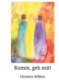Cover-Bild zum Titel 'Komm, geh mit!' von 'Clemens Wilken'