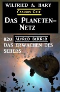 Das Planeten-Netz 20: Das Erwachen des Sehers - Alfred Bekker, Wilfried A. Hary