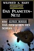 Cover-Bild zum Titel 'Das Planeten-Netz 20: Das Erwachen des Sehers' von 'Alfred Bekker, Wilfried A. Hary'