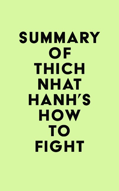 Summary of Thich Nhat Hanh's How to Fight - IRB Media