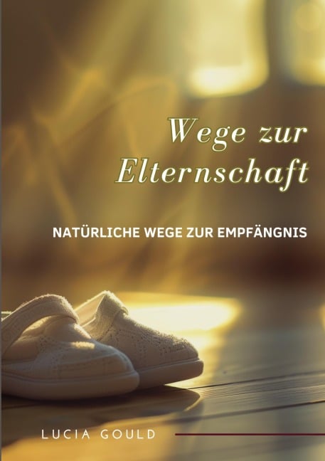 Wege zur Elternschaft - Lucia Gould