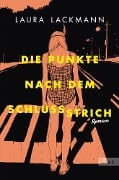 Cover-Bild zum Titel 'Die Punkte nach dem Schlussstrich' von 'Laura Lackmann'