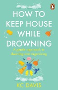 Cover-Bild zum Titel 'How to Keep House While Drowning' von 'Kc Davis'