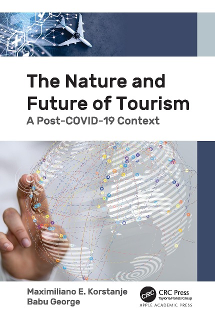 The Nature and Future of Tourism - Maximiliano E. Korstanje, Babu George