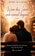 Cover-Bild zum Titel 'Wenn das Leben noch einmal beginnt' von 'Debby McCarthy'
