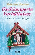 Cover-Bild zum Titel 'Gschlamperte Verhältnisse' von 'Felicitas Gruber'