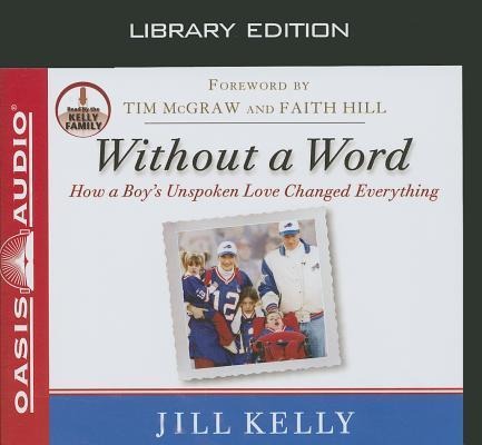 Without a Word (Library Edition): How a Boy's Unspoken Love Changed Everything - Jill Kelly