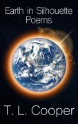 Cover-Bild zum Titel 'Earth in Silhouette: Poems' von 'T. L. Cooper'
