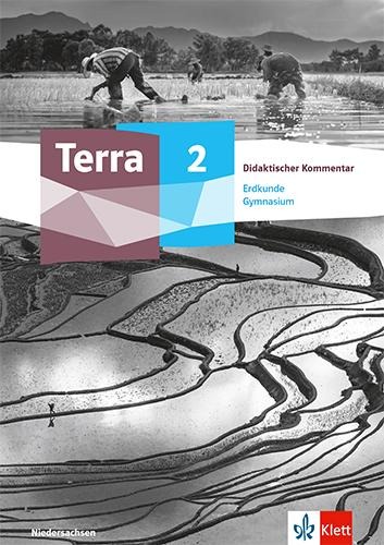 Terra Erdkunde 2. Didaktischer Kommentar Klasse 7/8. Ausgabe Niedersachsen Gymnasium - 