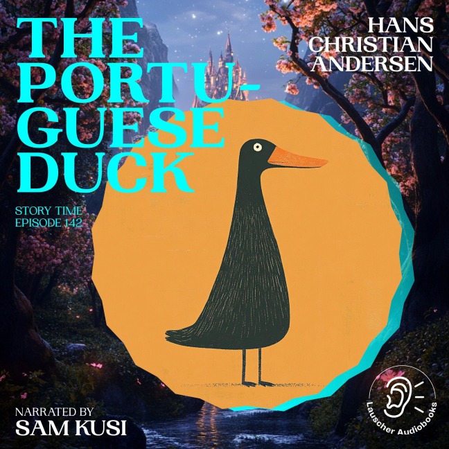 The Portuguese Duck (Story Time, Episode 142) - Hans Christian Andersen
