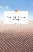 Cover-Bild zum Titel 'Pepper Nut - der erste Auftrag. Life is a Story - story.one' von 'Stefanie Grötzner'