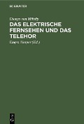 Das elektrische Fernsehen und das Telehor - Dionys von Mihály