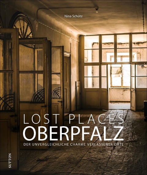 Lost Places Oberpfalz - Nina Schütz