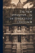 Cover-Bild zum Titel 'The New Testament ... in the Hindustání Language' von 'Anonymous'