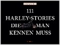 111 Harley-Stories, die man kennen muss - Dirk Mangartz