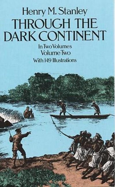 Through the Dark Continent, Vol. 2 - Henry M Stanley