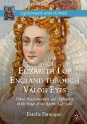 Cover-Bild zum Titel 'Elizabeth I of England through Valois Eyes' von 'Estelle Paranque'